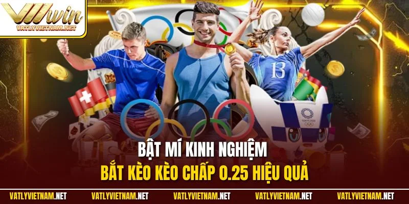 Bật mí kinh nghiệm bắt kèo kèo chấp 0.25 hiệu quả