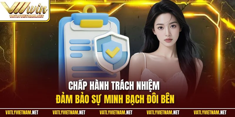 Chấp hành trách nhiệm đảm bảo sự minh bạch đôi bên