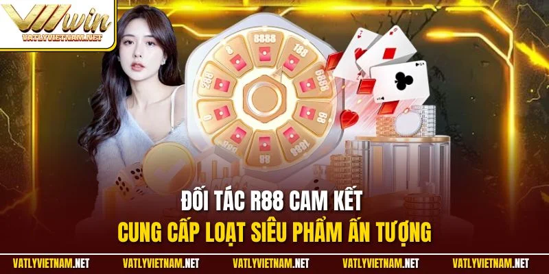 Đối tác R88 cam kết cung cấp loạt siêu phẩm ấn tượng