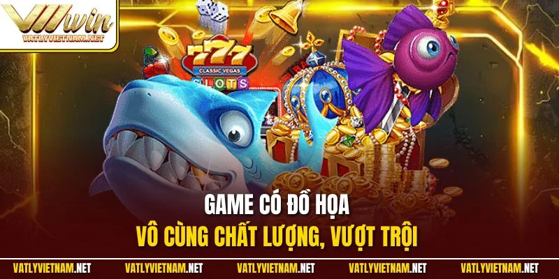 Game có đồ họa vô cùng chất lượng, vượt trội