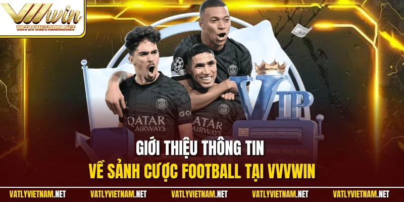 Giới thiệu thông tin về sảnh cược Football tại VVVWIN