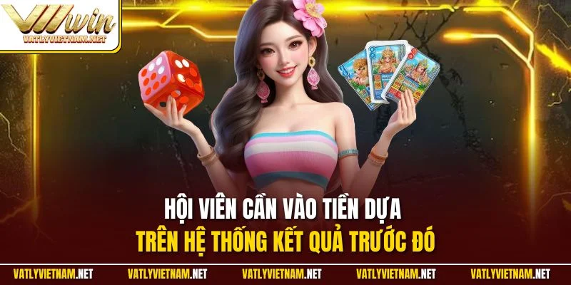 Hội viên cần vào tiền dựa trên hệ thống kết quả trước đó