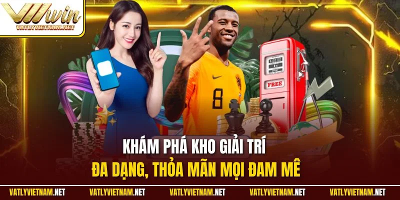 Khám phá kho giải trí đa dạng, thỏa mãn mọi đam mê