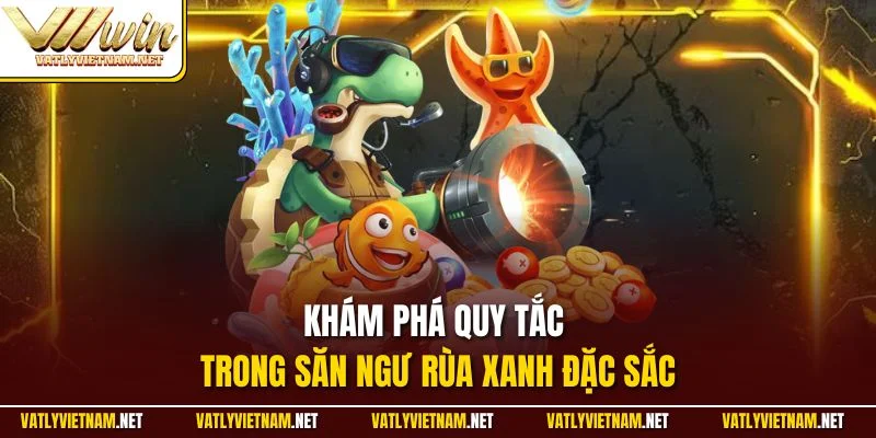 Khám phá quy tắc trong săn ngư rùa xanh đặc sắc