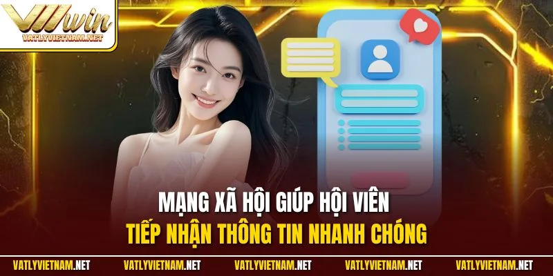 Mạng xã hội giúp hội viên tiếp nhận thông tin nhanh chóng