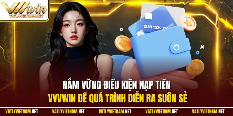 Nắm vững điều kiện nạp tiền VVVWIN để quá trình diễn ra suôn sẻ