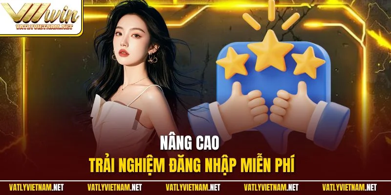 Nâng cao trải nghiệm đăng nhập miễn phí