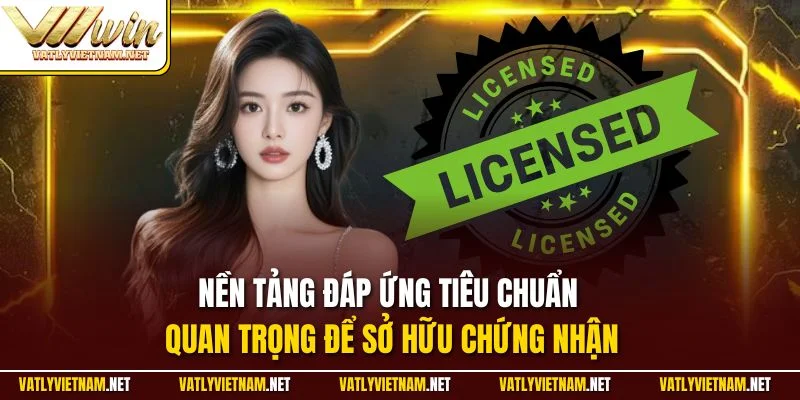 Nền tảng đáp ứng tiêu chuẩn quan trọng để sở hữu chứng nhận