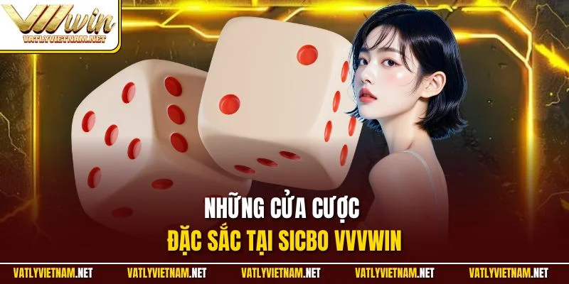 Những cửa cược đặc sắc tại Sicbo VVVWIN