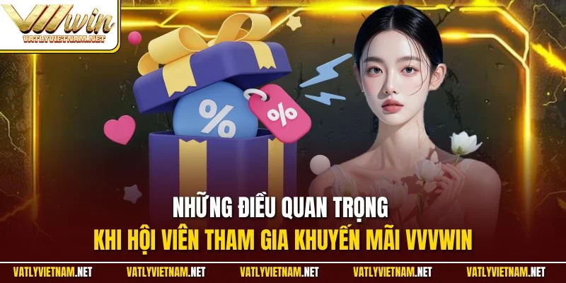 Những điều quan trọng khi hội viên tham gia khuyến mãi VVVWIN