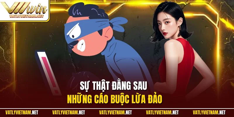 Sự thật đằng sau những cáo buộc lừa đảo