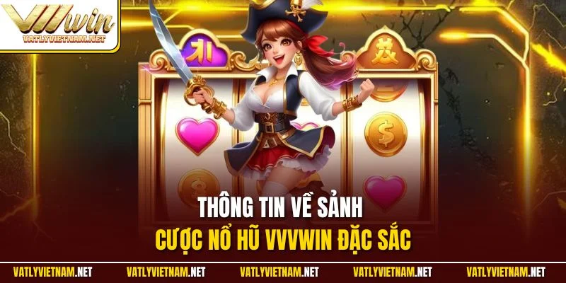 Thông tin về sảnh cược nổ hũ VVVWIN đặc sắc