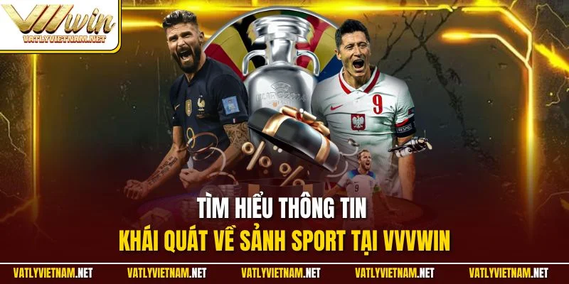 Tìm hiểu thông tin khái quát về sảnh Sport tại VVVWIN