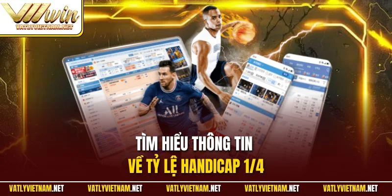 Tìm hiểu thông tin về tỷ lệ Handicap 1/4