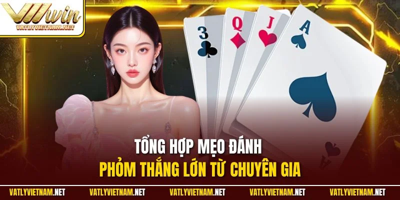 Tổng hợp mẹo đánh phỏm thắng lớn từ chuyên gia
