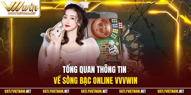Tổng quan thông tin về sòng bạc online VVVWIN